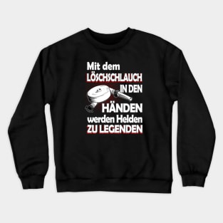 Feuerwehr Löschschlauch Helden Spruch Crewneck Sweatshirt